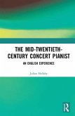 The Mid-Twentieth-Century Concert Pianist (eBook, ePUB)