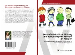 Die außerhäusliche Bildung und Betreuung von Kindern in Krippen - Pleschberger, Julia