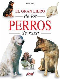 El gran libro de los perros de raza (eBook, ePUB) - Rossi, Valeria