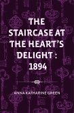 The Staircase At The Heart's Delight : 1894 (eBook, ePUB)