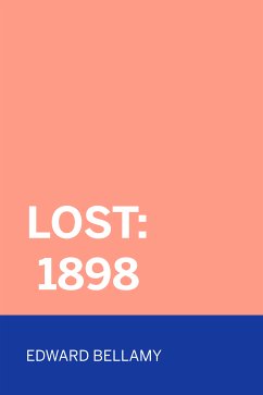 Lost: 1898 (eBook, ePUB) - Bellamy, Edward