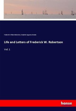 Life and Letters of Frederick W. Robertson - Robertson, Frederick William;Brooke, Stopford Augustus