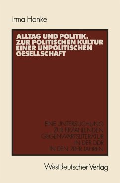 Alltag und Politik. Zur politischen Kultur einer unpolitischen Gesellschaft (eBook, PDF) - Hanke, Irma