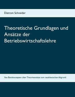 Theoretische Grundlagen und Ansätze der Betriebswirtschaftslehre (eBook, ePUB)