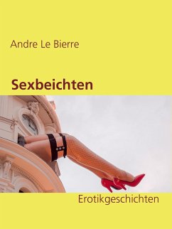 Sexbeichten (eBook, ePUB) - Le Bierre, Andre
