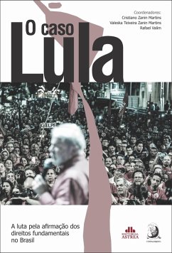 O caso Lula (eBook, ePUB) - Valim, Rafael; Martins, Cristiano Zanin; Martins, Valeska Teixeira Zanin