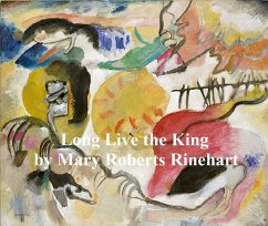 Long Live the King (eBook, ePUB) - Rinehart, Mary Roberts