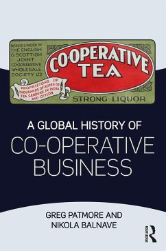 A Global History of Co-operative Business (eBook, PDF) - Patmore, Greg; Balnave, Nikola