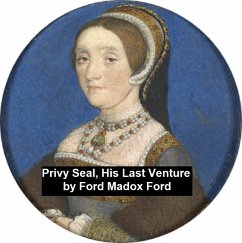 Privy Seal, His Last Venture (eBook, ePUB) - Ford, Ford Madox