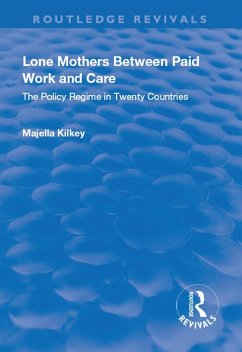 Lone Mothers Between Paid Work and Care (eBook, PDF) - Kilkey, Majella