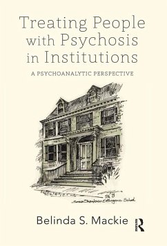 Treating People with Psychosis in Institutions (eBook, ePUB) - S. Mackie, Belinda