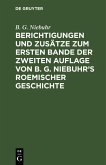 Berichtigungen und Zusätze zum ersten Bande der zweiten Auflage von B. G. Niebuhr's Roemischer Geschichte (eBook, PDF)