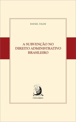 A subvenção no Direito Administrativo brasileiro (eBook, ePUB) - Valim, Rafael