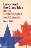 Labor and the Class Idea in the United States and Canada (eBook, ePUB)