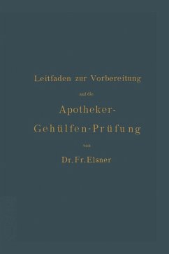 Leitfaden zur Vorbereitung auf die Apotheker-Gehülfen-Prüfung (eBook, PDF) - Elsner, Fr.; Böttger, H.