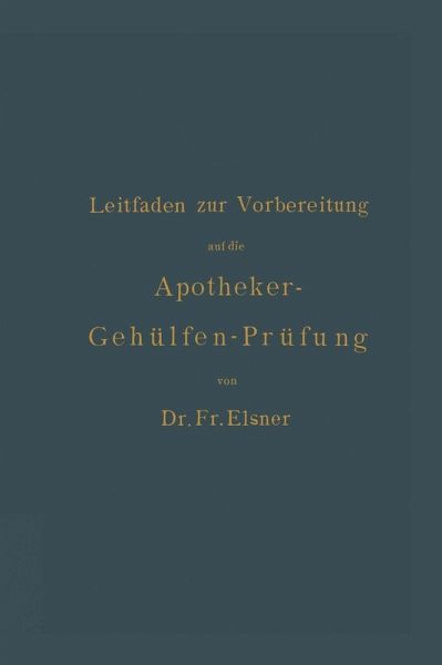 Leitfaden zur Vorbereitung auf die Apotheker-Gehülfen-Prüfung (eBook, PDF)