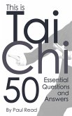 This is Tai Chi: 50 Essential Questions and Answers (The Tai Chi Trilogy, #1) (eBook, ePUB)
