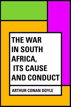 The War in South Africa, Its Cause and Conduct (eBook, ePUB) - Conan Doyle, Arthur