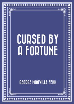 Cursed by a Fortune (eBook, ePUB) - Manville Fenn, George