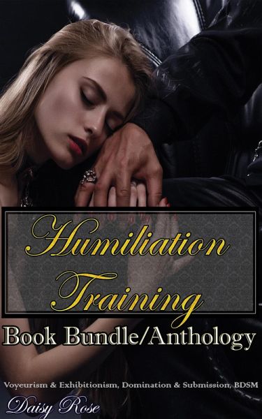 Humiliation Training Book Bundle/Anthology (eBook, ePUB) Humiliation Training Book Bundle/Anthology (eBook, ePUB)