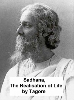 Sadhana: the Realisation of Life (eBook, ePUB) - Tagore, Rabindranath