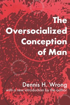 The Oversocialized Conception of Man (eBook, PDF) - Wrong, Dennis H.