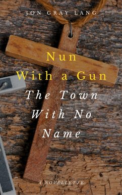 Nun With a Gun: The Town With No Name (eBook, ePUB) - Lang, Jon Gray
