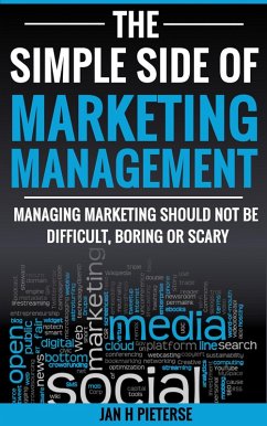 The Simple Side Of Marketing Management (Simple Side Of Business Management, #4) (eBook, ePUB) - Pieterse, Jan H