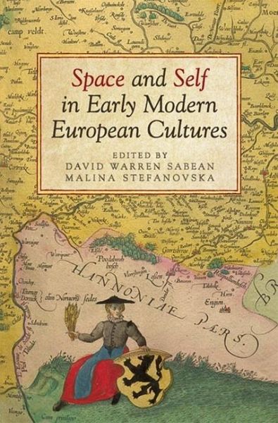 Space and Self in Early Modern European Cultures (eBook, PDF) Space and Self in Early Modern European Cultures (eBook, PDF)