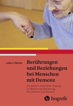 Berührungen und Beziehungen bei Menschen mit Demenz (eBook, PDF) - Tanner, Luke J.