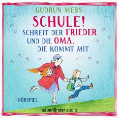 Schule! schreit der Frieder, und die Oma, die kommt mit / Oma & Frieder Bd.4 (1 Audio-CD) - Mebs, Gudrun
