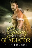 Giving Into The Gladiator (eBook, ePUB)