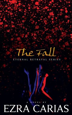 The Fall (Eternal Betrayal, #1) (eBook, ePUB) - Carias, Ezra