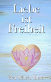 Liebe ist Freiheit Liebe ist Freiheit