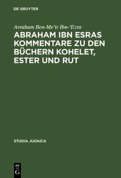 Abraham ibn Esras Kommentare zu den Büchern Kohelet, Ester und Rut (eBook, PDF) - Ibn-'Ezra, Avraham Ben-Me'ir