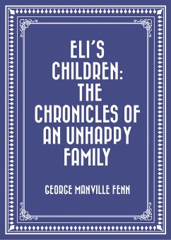 Eli's Children: The Chronicles of an Unhappy Family (eBook, ePUB) - Manville Fenn, George