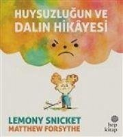 Huysuzlugun ve Dalin Hikayesi - Snicket, Lemony