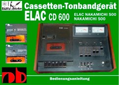 Cassetten-Tonbandgerät ELAC CD 600 - Nakamichi 500 - Bedienungsanleitung - Sültz, Uwe H.