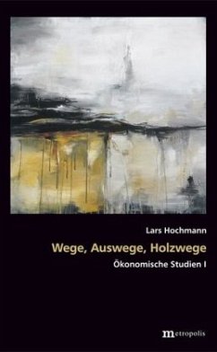 Wege, Auswege, Holzwege - Hochmann, Lars