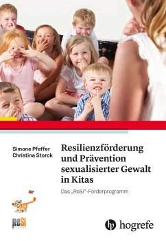 Resilienzförderung und Prävention sexualisierter Gewalt in Kitas (eBook, PDF) - Pfeffer, Simone; Storck, Christina