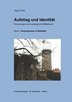 Aufstieg und Identität. Erinnerungen und soziologische Reflexionen, Band 1 - Prott, Jürgen