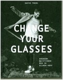 CHANGE YOUR GLASSES