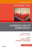Alternative Uses of Dermatoscopy, An Issue of Dermatologic Clinics (eBook, ePUB)