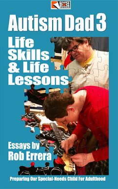 Autism Dad, Vol. 3: Life Skills & Life Lessons, Preparing Our Special-Needs Child For Adulthood (eBook, ePUB) - Errera, Rob