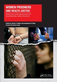 Women Prisoners and Health Justice (eBook, PDF) Women Prisoners and Health Justice (eBook, PDF)