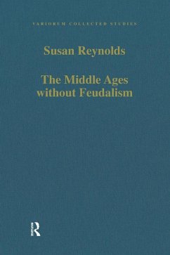 The Middle Ages without Feudalism (eBook, PDF) - Reynolds, Susan