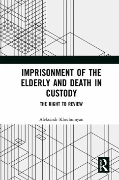 Imprisonment of the Elderly and Death in Custody (eBook, ePUB) - Khechumyan, Aleksandr