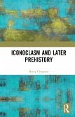 Iconoclasm and Later Prehistory (eBook, ePUB)