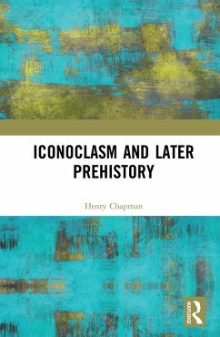 Iconoclasm and Later Prehistory (eBook, ePUB) - Chapman, Henry