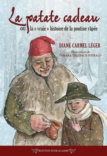 La patate cadeau ou la vraie histoire de la poutine rapee (eBook, ePUB) La patate cadeau ou la vraie histoire de la poutine rapee (eBook, ePUB)